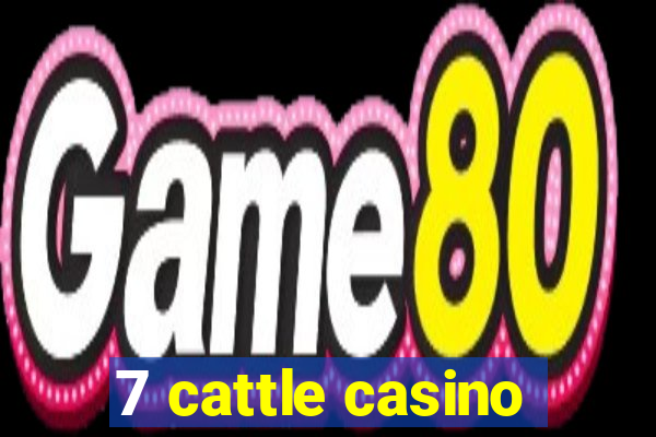 7 cattle casino